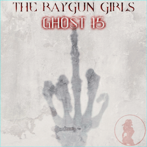 Raygun Girls : Ghost 15 Raygun Girls : Ghost 15